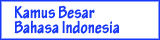 Kamus Besar Bahasa Indonesia